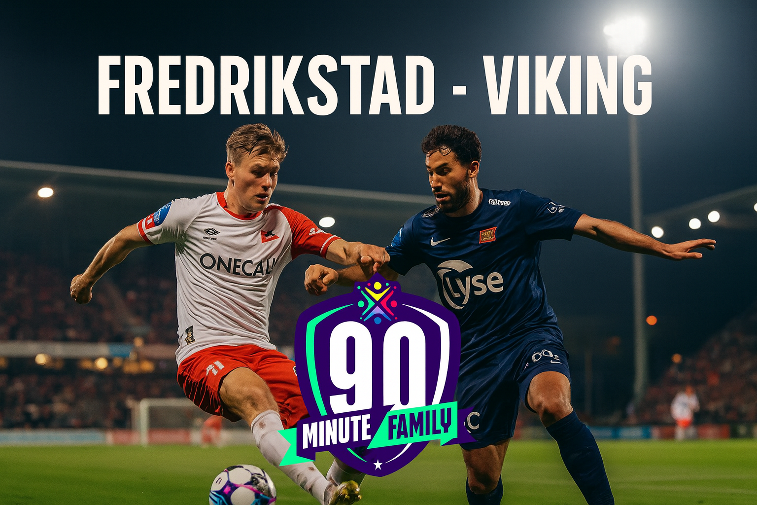 Fredrikstad - Viking: odds, analyse & TV – 90 Minute Family